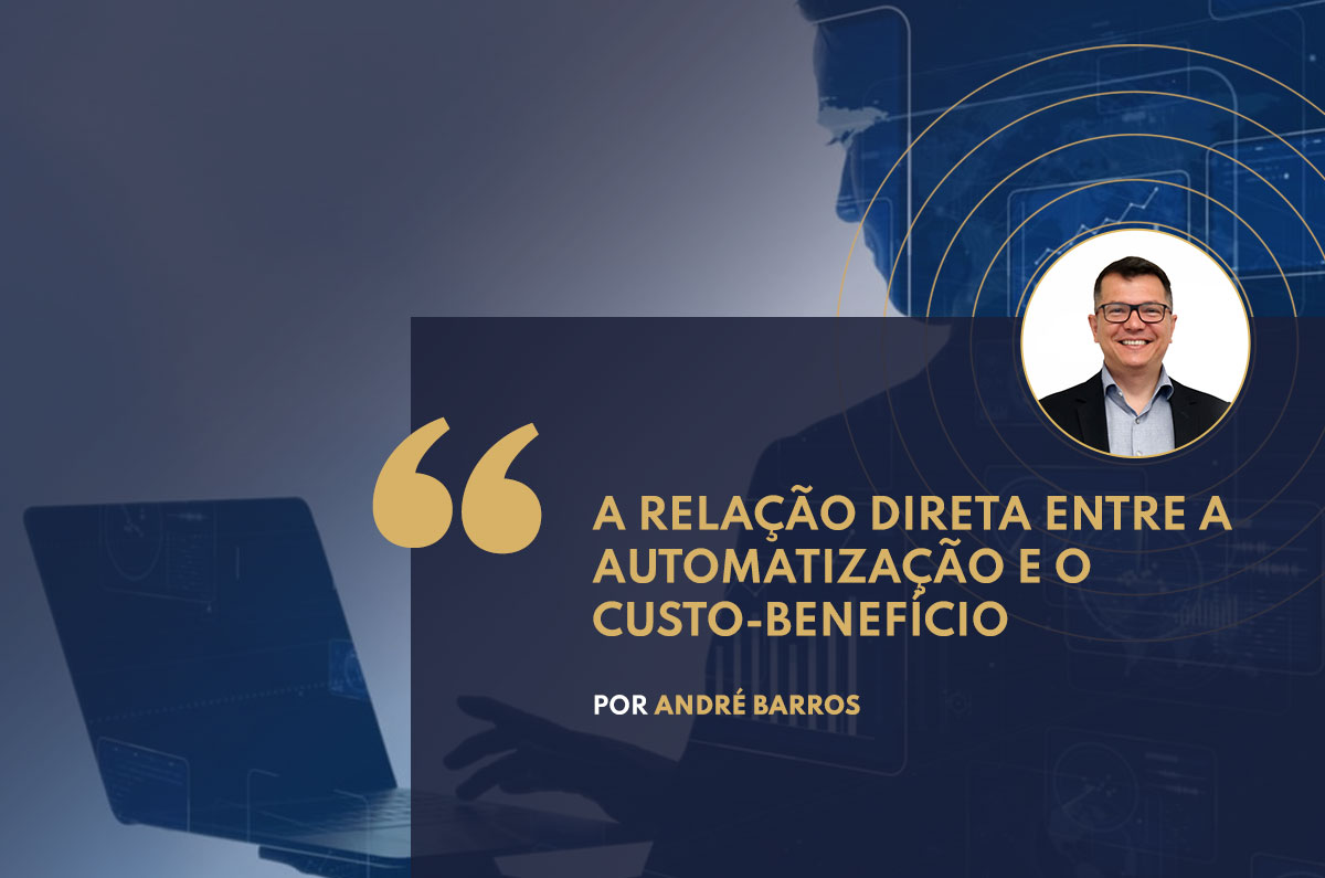 A relação direta entre a automatização e o custo-benefício