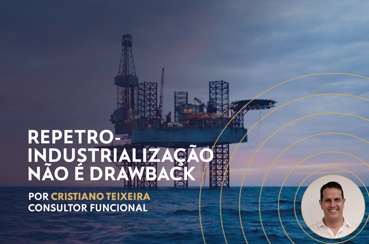 Repetro-Industrialização não é Drawback