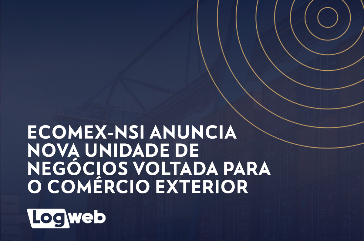 eCOMEX-NSI anuncia nova unidade de negócios voltada para o comércio exterior