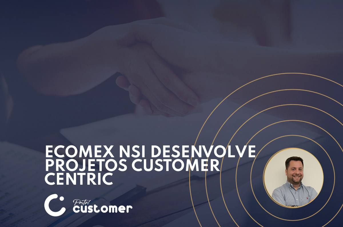 eCOMEX NSI desenvolve projetos Customer Centric