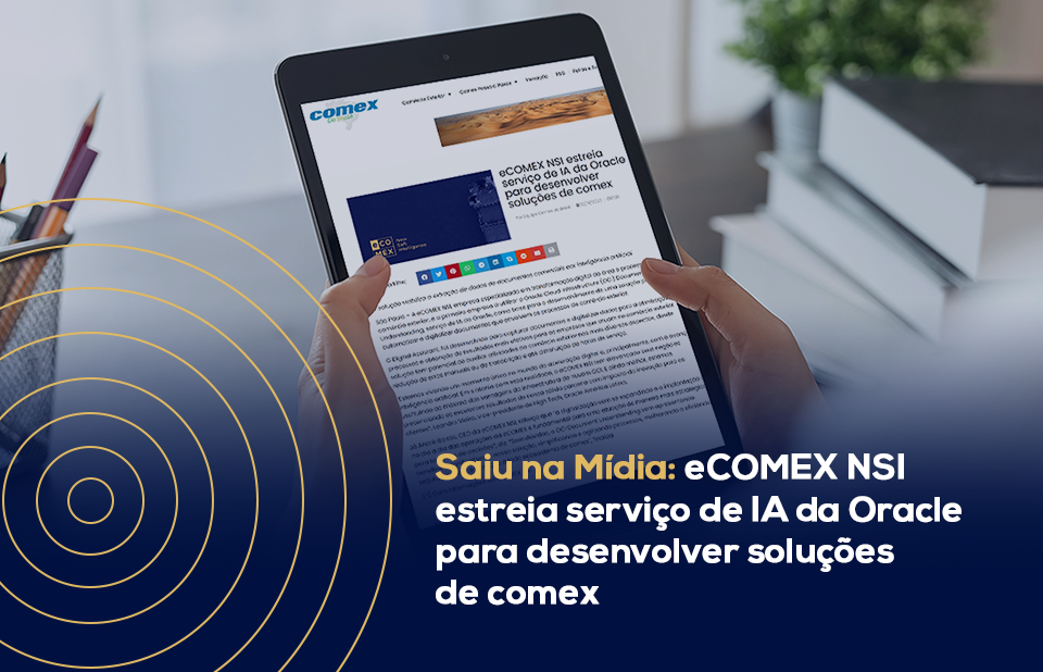 eCOMEX NSI estreia serviço de IA da Oracle para desenvolver soluções de comex