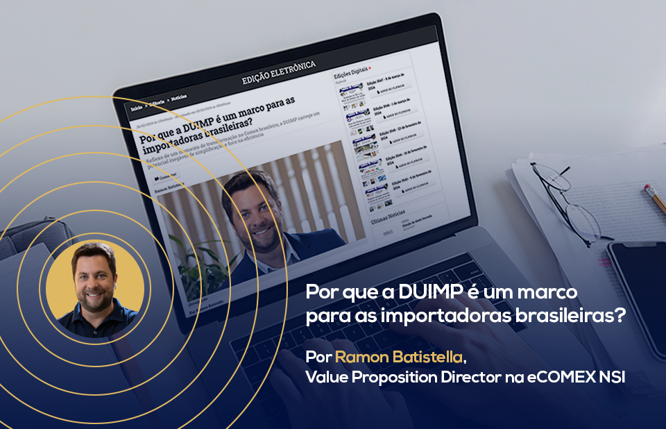 Por que a DUIMP é um marco para a importadoras brasileiras?