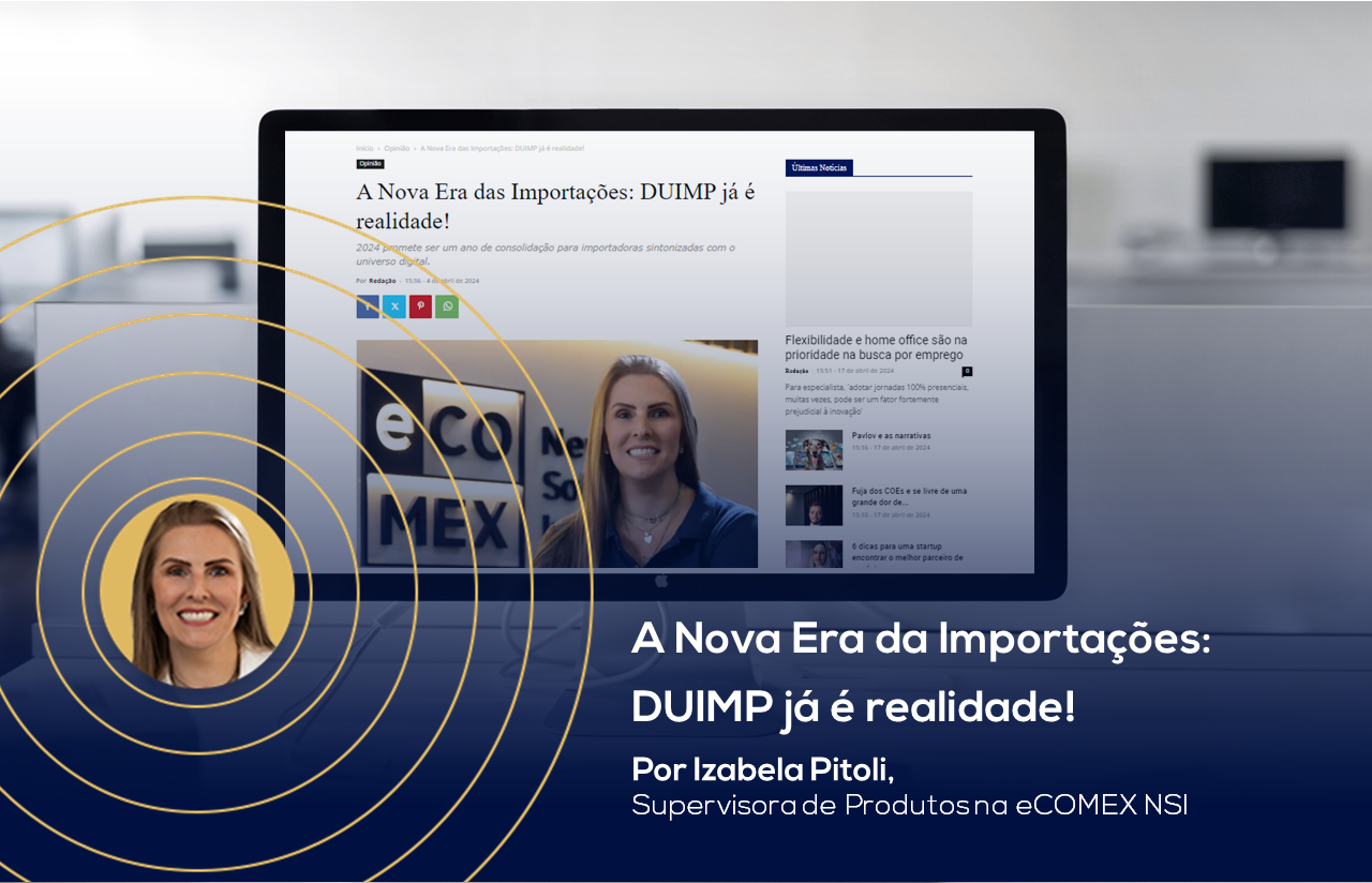 A Nova Era das Importações: DUIMP já é realidade!