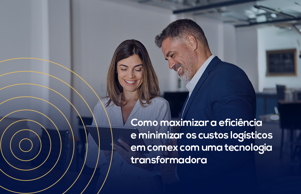 Como maximizar a eficiência e minimizar os custos logísticos em comex com uma tecnologia transformadora